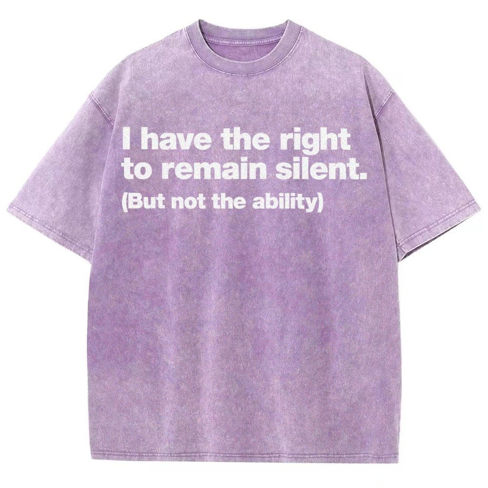 I Have The Right To Remain Silent. (But Not The Ability) Vintage Distressed T-shirt