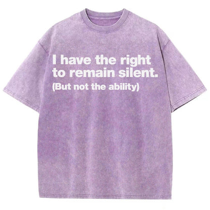 I Have The Right To Remain Silent. (But Not The Ability) Vintage Distressed T-shirt