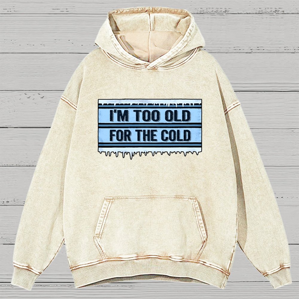 Too Old For The Cold Vintage Distressed Hoodie