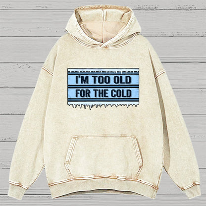 Too Old For The Cold Vintage Distressed Hoodie