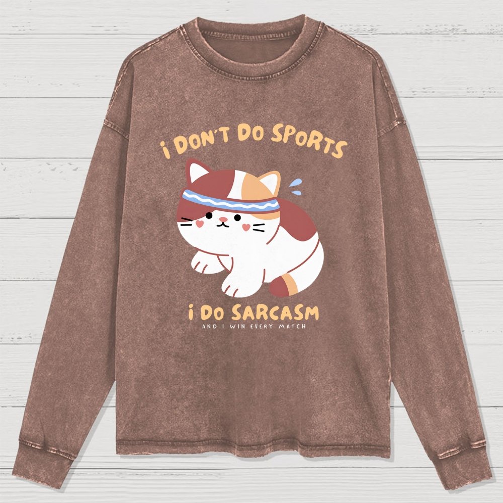 I Don't Do Sports I Do Sarcasm Washed Long Sleeve Tee 2509001448