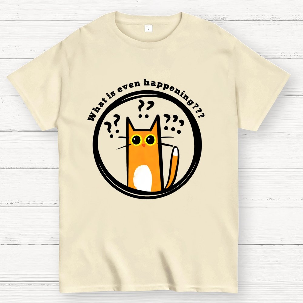 What is Even Happening Geek T-Shirt
