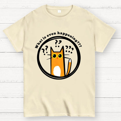 What is Even Happening Geek T-Shirt