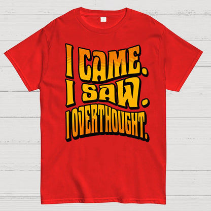 I Came. I Saw. I Overthought Geek T-Shirt