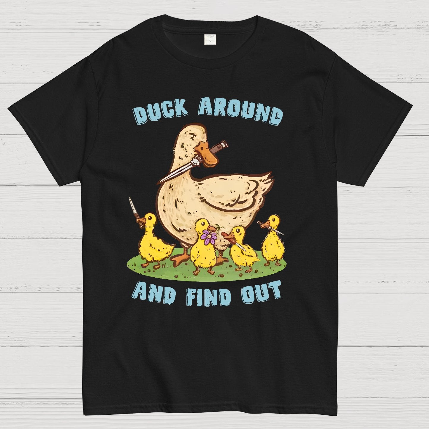 Duck Around And Find Out Geek T-Shirt