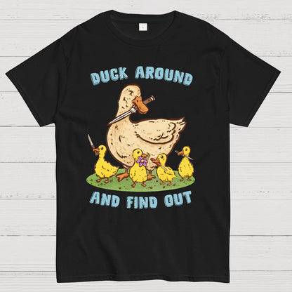 Duck Around And Find Out Geek T-Shirt