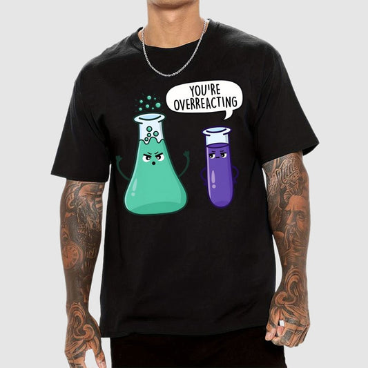 You're Overreacting Geek T-Shirt