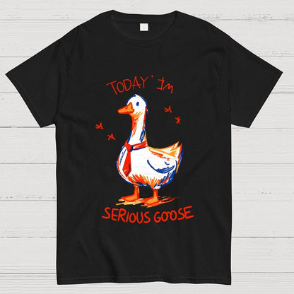Today I'm A Serious Goose Unisex Geek T-Shirt