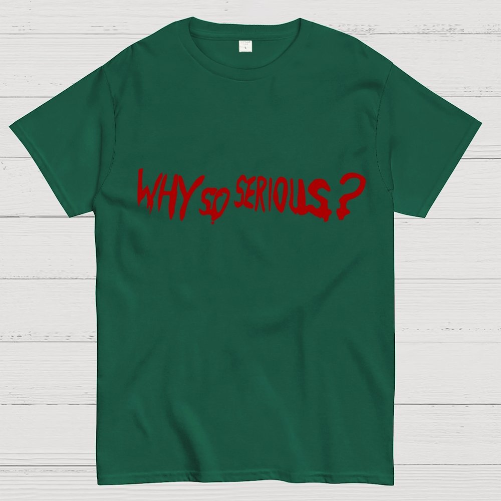 Why So Serious？Unisex Geek T-Shirt