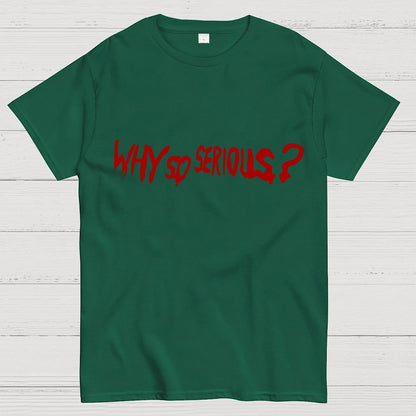 Why So Serious？Unisex Geek T-Shirt