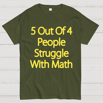 5 Out Of 4 People Struggle With Math Funny Geek T-Shirt
