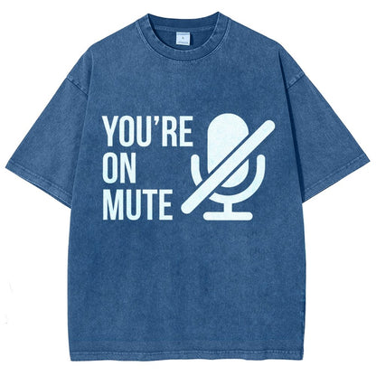 You're On Mute  Vintage Distressed T-shirt