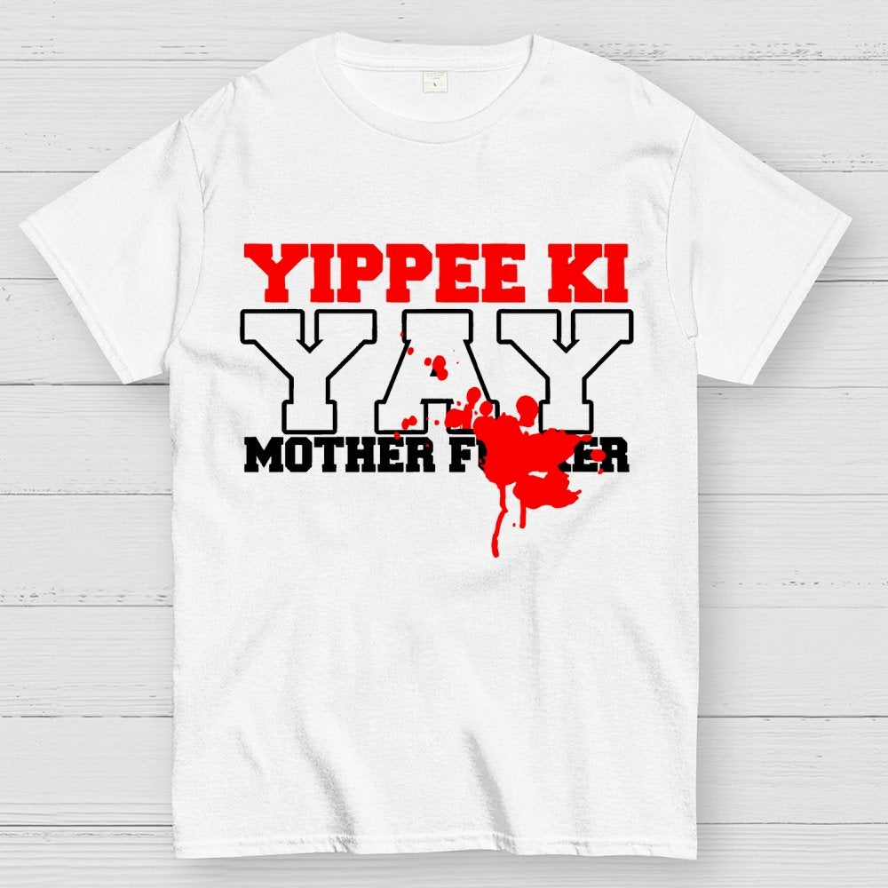 Yippee Ki-yay... You know the rest Geek T-Shirt