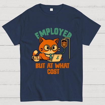 Employed But At What Cost Geek T-Shirt