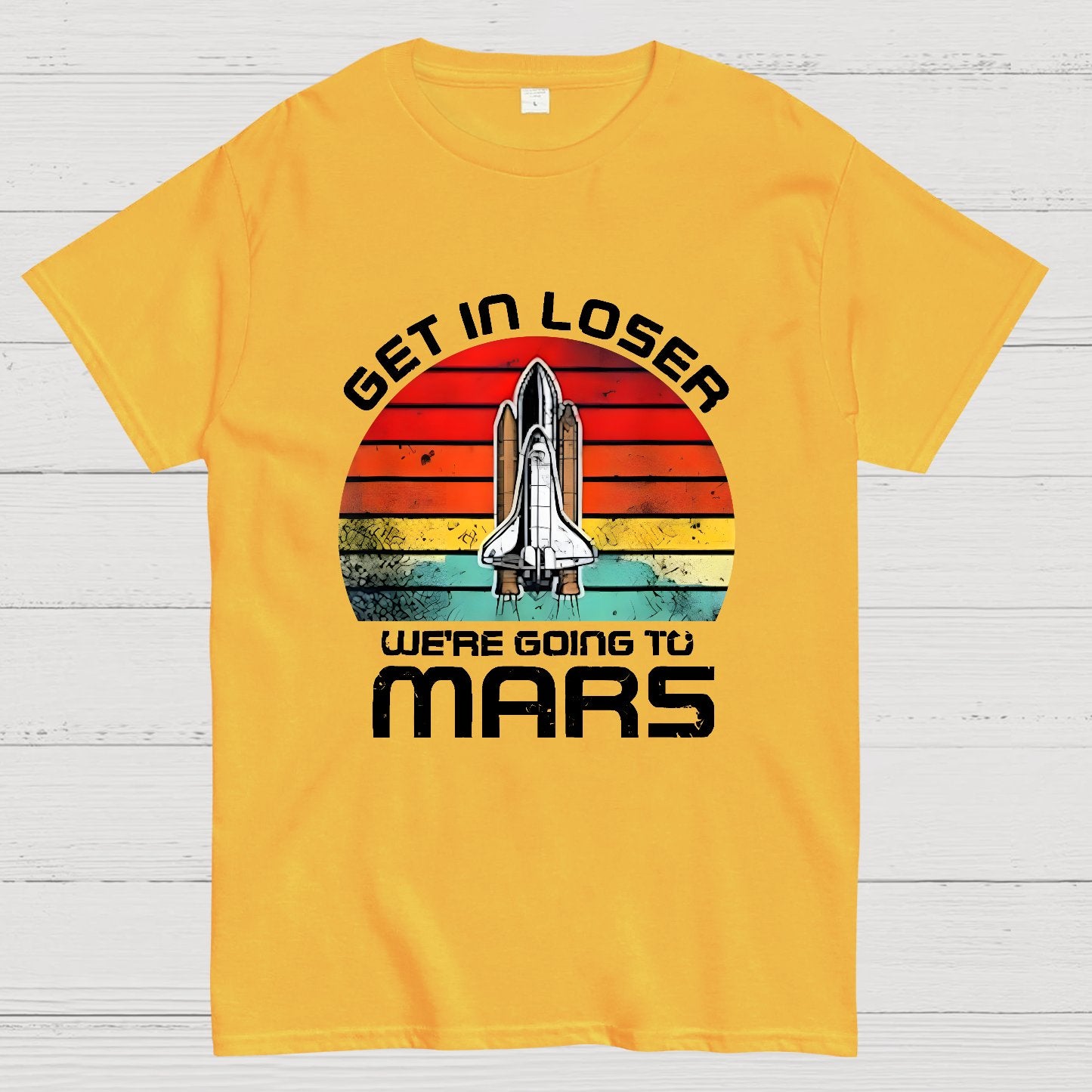 Get In Loser We're Going To Mars Geek T-Shirt