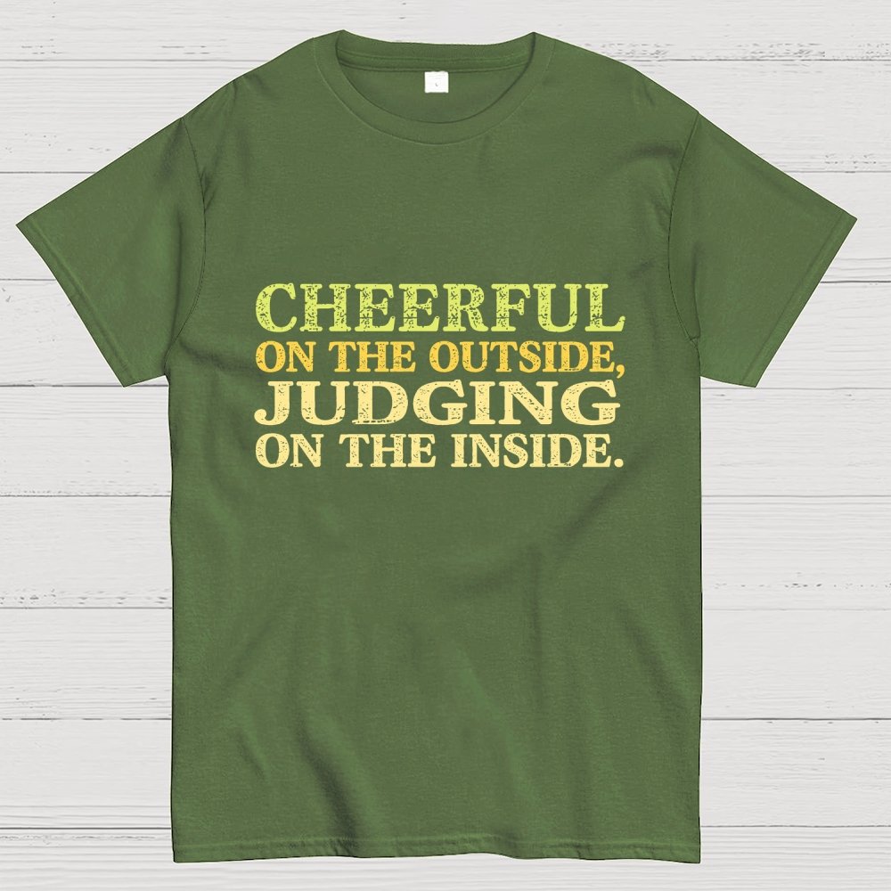 Cheerful On The Outside, Judging On The Inside. Geek T-Shirt