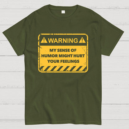 Warning My Sense Of Humor Might Hurt Your Feelings Geek T-Shirt