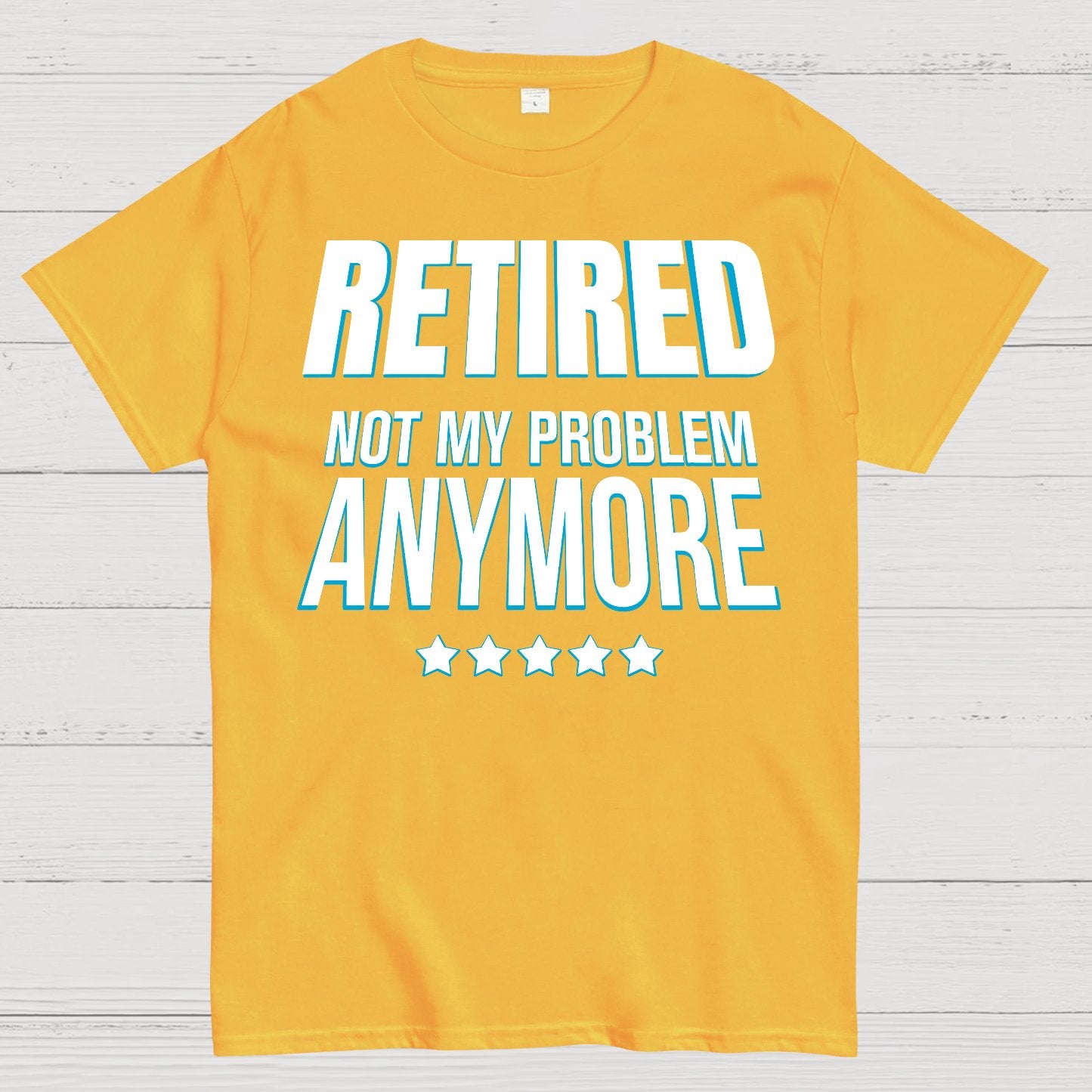 Retired Not My Problem Anymore Funny Geek T-Shirt