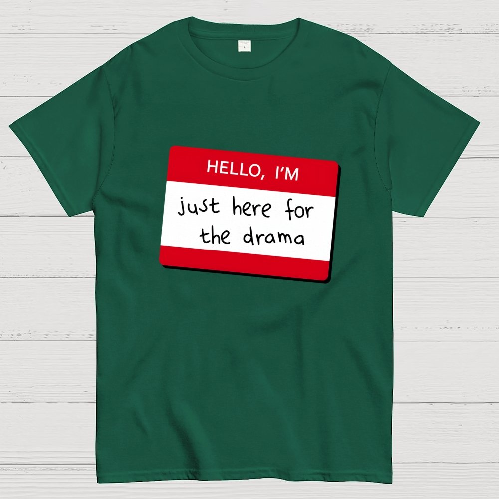 Hello I'm Here for Drama Geek T-Shirt