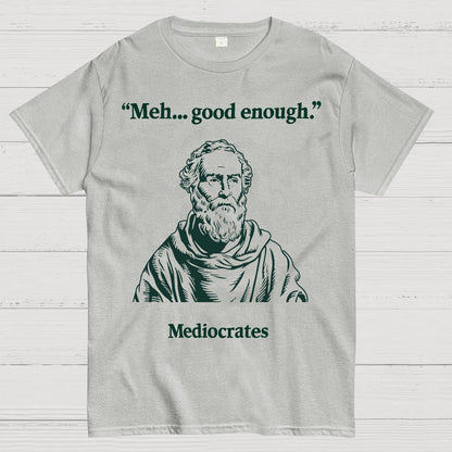 Vintage Mediocrates Meh Good Enough Sarcasm Geek T-Shirt