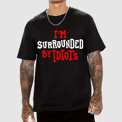 I'm Surrounded By Idiots Geek T-Shirt