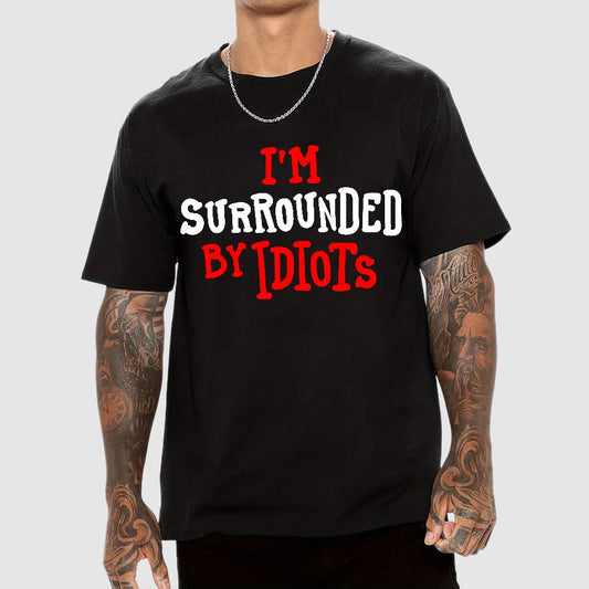 I'm Surrounded By Idiots Geek T-Shirt