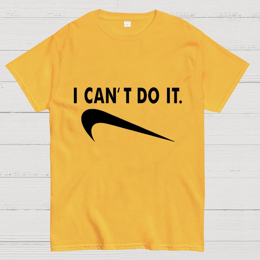 I Can't do it Unisex Geek T-Shirt