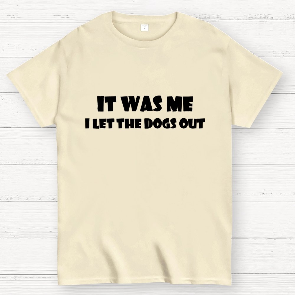 I Let The Dogs Out T-Shirt Unisex Geek T-Shirt