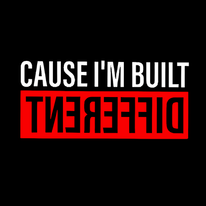 Cause I'm Built Different Geek T-Shirt