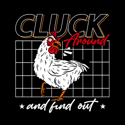 Cluck Around And Find Out Geek T-Shirt