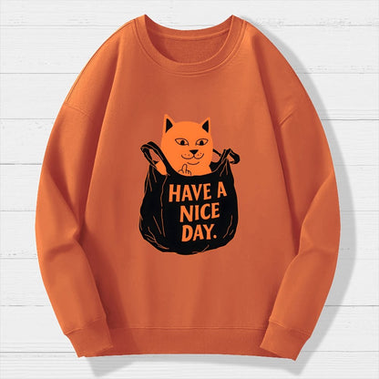 Have A Nice Day Geek Cotton Sweatshirt