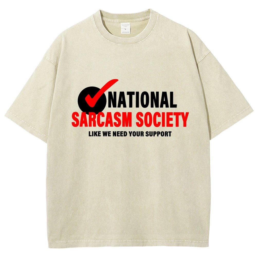 National Sarcasm Society Like We Need Your Support Vintage Distressed T-shirt