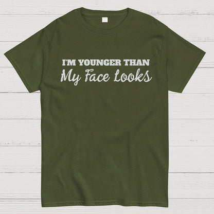 I'm Younger Than My Face Looks Funny Geek T-Shirt