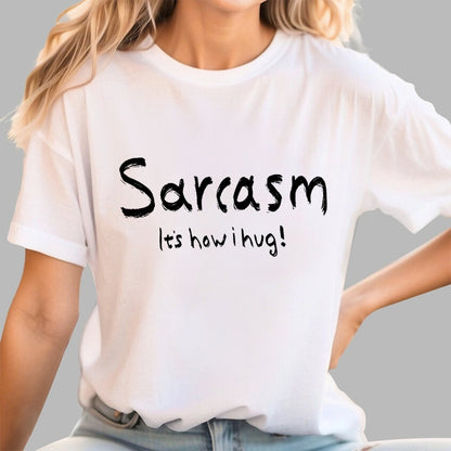 Sarcasm It's How I Hug Geek T-Shirt