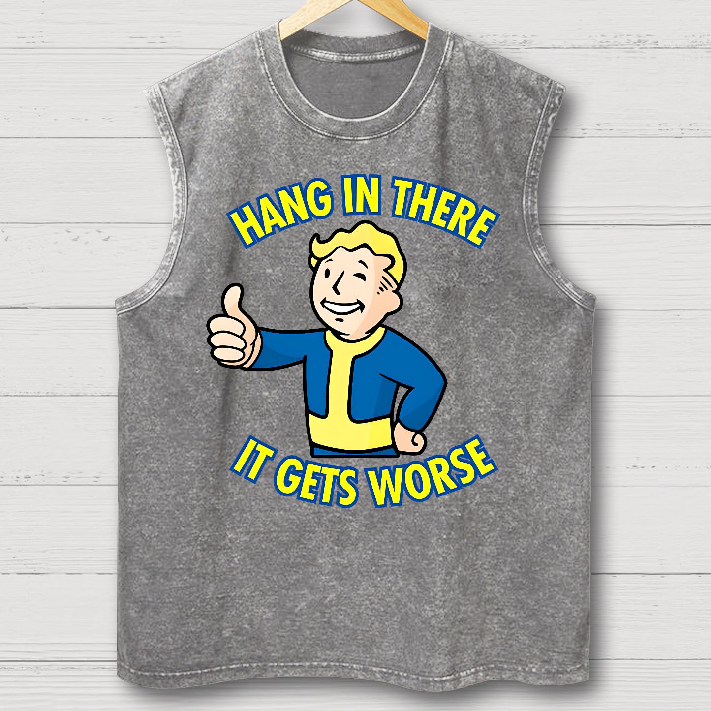 Hang In There It Gets Worse Vintage Distressed Washed Tank