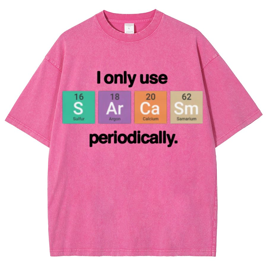 I Only Use Sarcasm Periodically - Funny Chemistry Science Vintage Distressed T-shirt