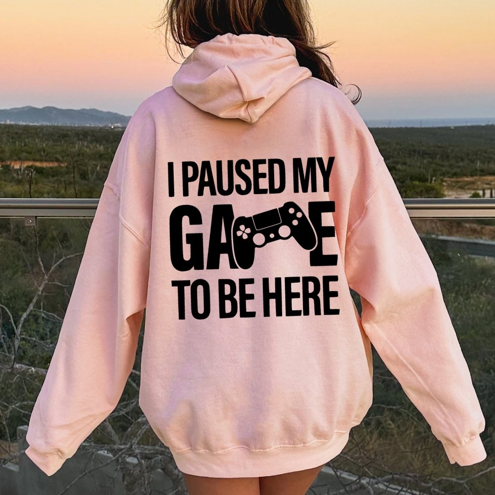 I paused my Game to Be Here Funny Gaming Printed Back Unisex Cotton Hoodie