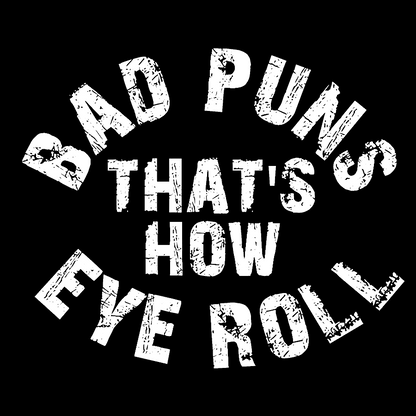 Bad Puns Eye Roll Geek T-Shirt