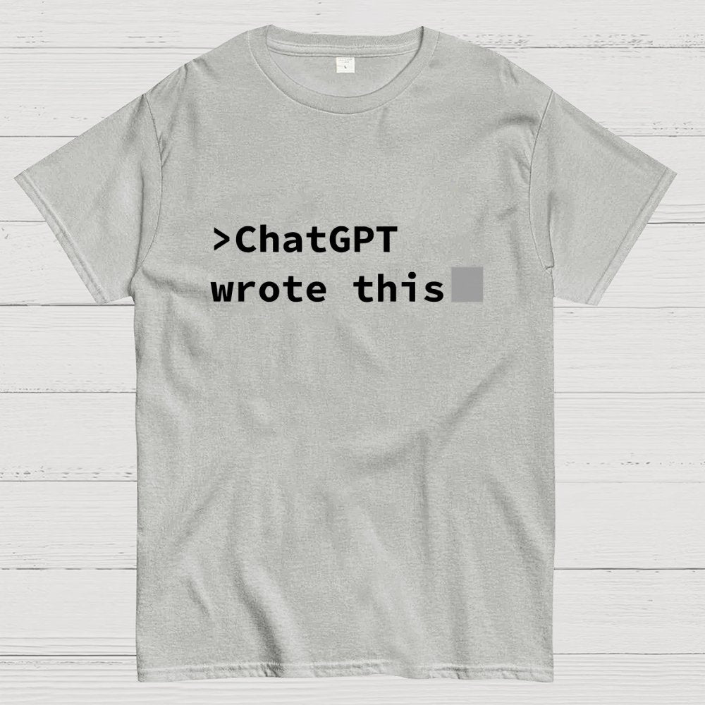 GPT Wrote This Geek T-Shirt
