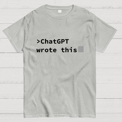 GPT Wrote This Geek T-Shirt