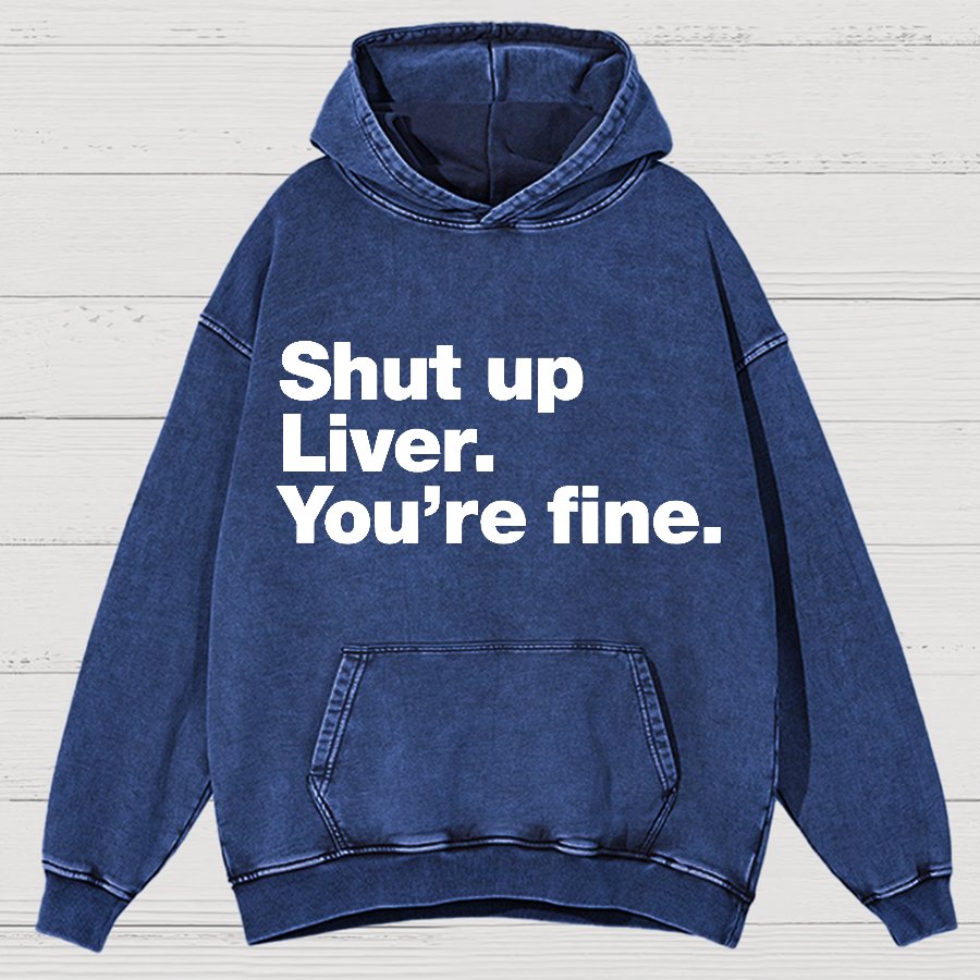 Shut up Liver. You're fine Vintage Distressed Hoodie