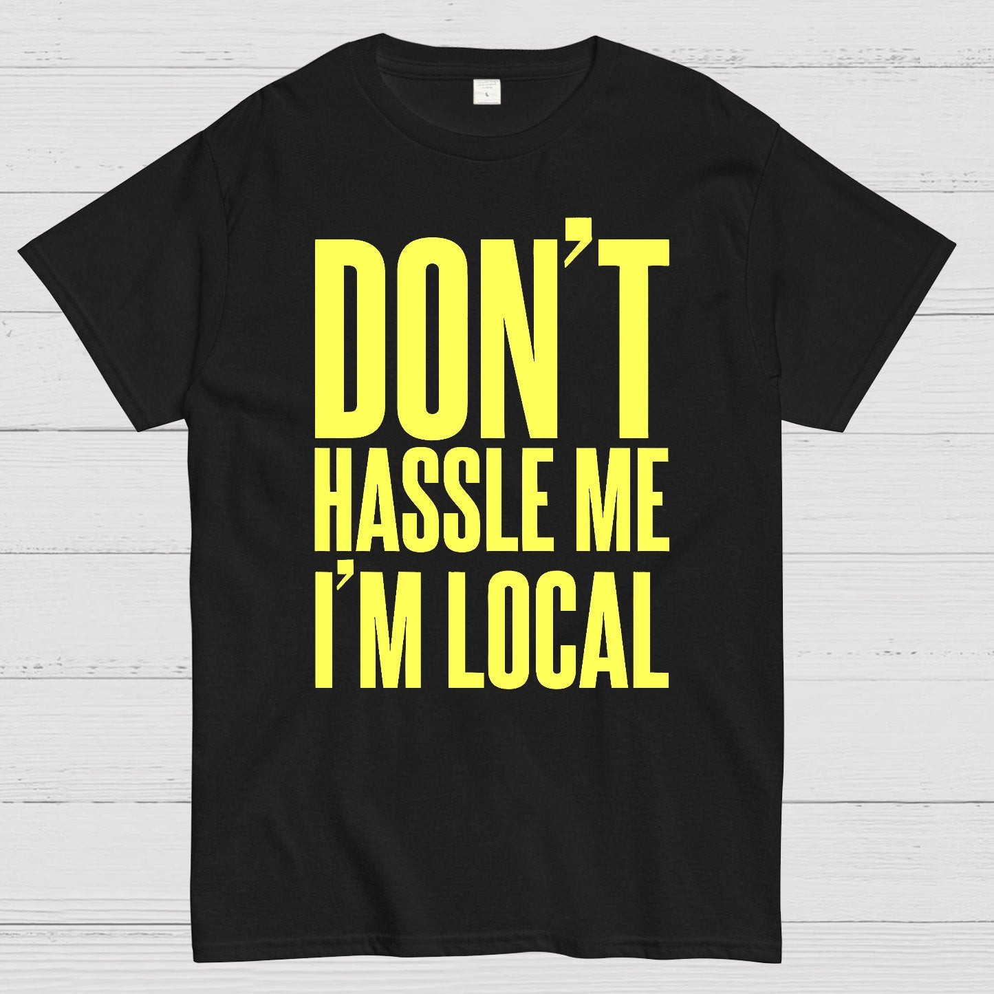 Don't Hassle Me I'm Local Geek T-Shirt