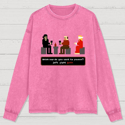 Which Cup Do You Want To Poison Washed Long Sleeve Tee