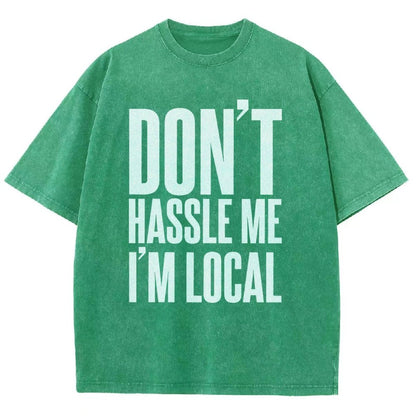 Don't Hassle Me I'm Local Vintage Distressed T-shirt