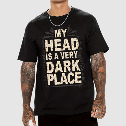My Head Is A Very Dark Place Geek T-Shirt