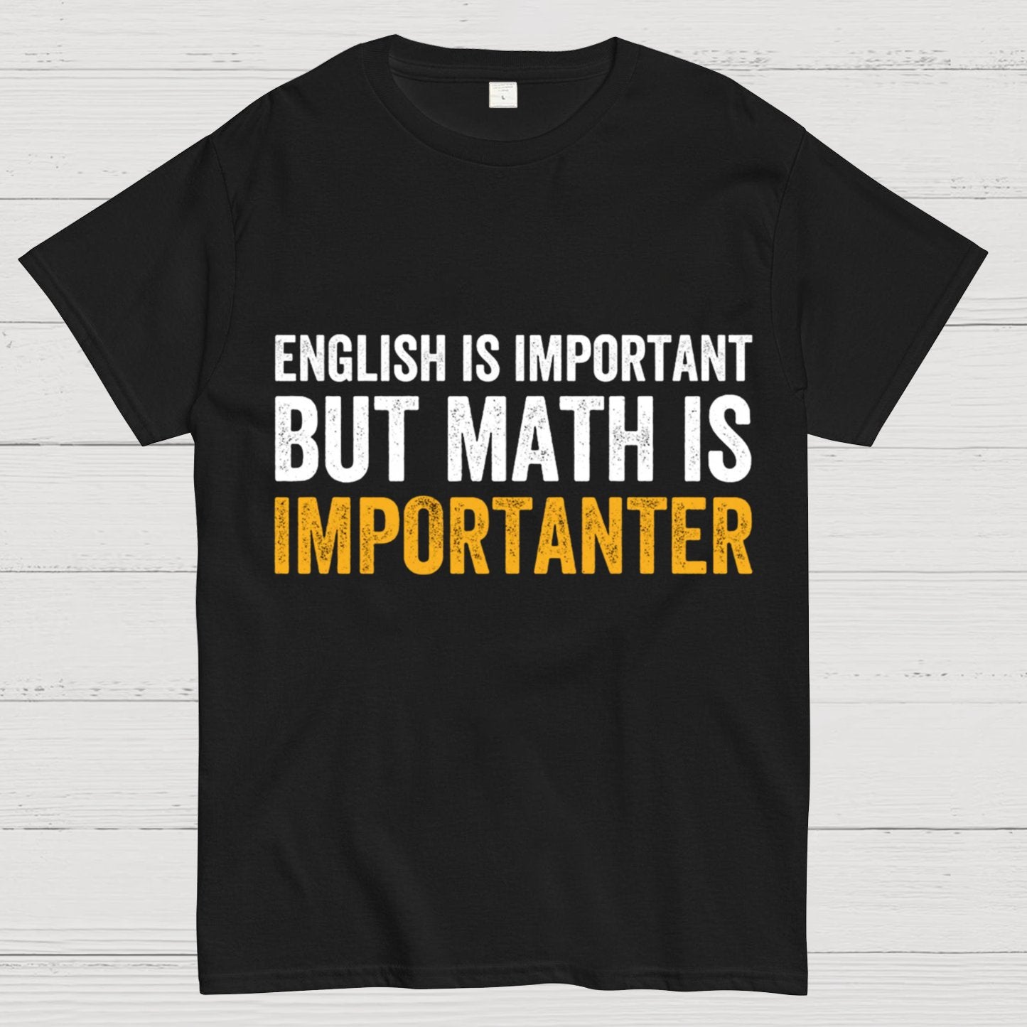 English is important but Math is importanter Geek T-Shirt