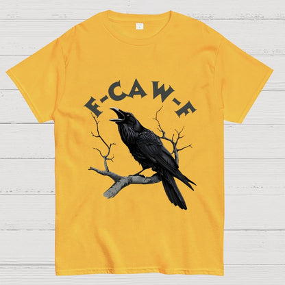 F-Caw-F Funny Crow Unisex Geek T-Shirt