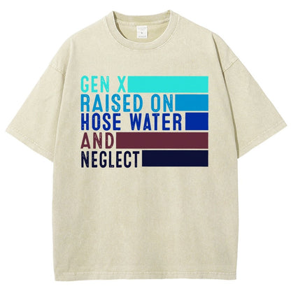 Gen X Raised On Hose Water And Neglect Vintage Distressed T-shirt