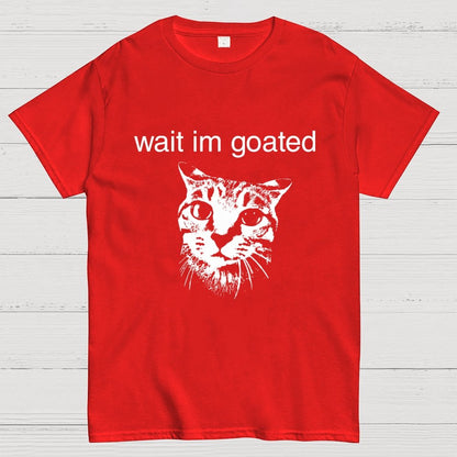 Wait I'm Goated Geek T-Shirt