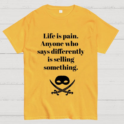 Life is pain Highness Anyone who says differently is selling something Geek T-Shirt